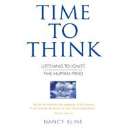 Time to Think: Listening to Ignite the Human Mind 9780706377453