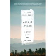 Called Again: A Story of Love and Triumph 9780825307454