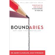 Boundaries : When to Say YES, When to Say NO to Take Control of Your Life 9780310247456