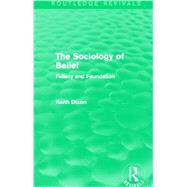 The Sociology of Belief (Routledge Revivals): Fallacy and Foundation 9780415737456