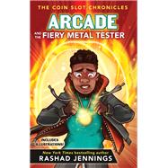 Arcade and the Fiery Metal Tester 9780310767459