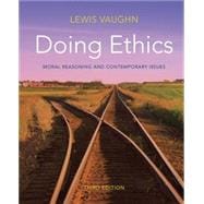 Doing Ethics: Moral Reasoning and Contemporary Issues 9780393137460