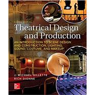 Loose Leaf for Theatrical Design and Production: An Introduction to Scene Design and Construction, Lighting, Sound, Costume, and Makeup 9781260687460