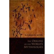 The Origins of the World's Mythologies 9780195367461