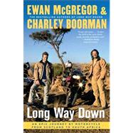 Long Way Down : An Epic Journey by Motorcycle from Scotland to South Africa 9781416577461