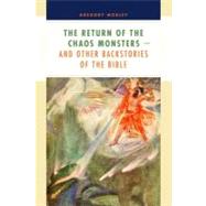 The Return of the Chaos Monsters--and Other Backstories of the Bible 9780802837462