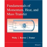 Fundamentals of Momentum, Heat, and Mass Transfer 9781118947463