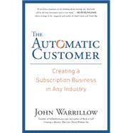 The Automatic Customer Creating a Subscription Business in Any Industry 9781591847465