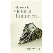 Alcanza la victoria financiera / Living in Financial Victory 9780825417467
