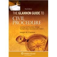 Glannon Guide to Civil Procedure Learning Civil Procedure Through Multiple-Choice Questions and Analysis 9781454827467