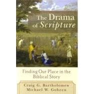 Drama of Scripture : Finding Our Place in the Biblical Story 9780801027468