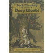 Sock Monkey into the Deep Woods 9781606997468