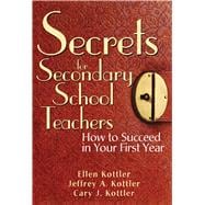 Secrets for Secondary School Teachers: How to Succeed in Your First Year 9781629147468
