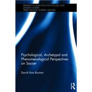 Psychological, Archetypal and Phenomenological Perspectives on Soccer 9781138787469