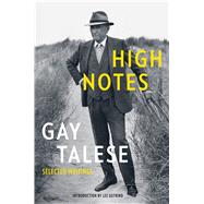 High Notes Selected Writings of Gay Talese 9781632867469