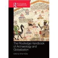 The Routledge Handbook of Archaeology and Globalization 9780367147471