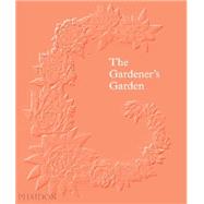The Gardener's Garden 9780714867472