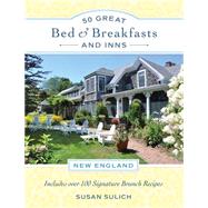 50 Great Bed & Breakfasts and Inns New England 9780762457472