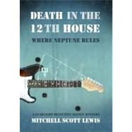 Death in the 12th House: Where Neptune Rules 9781470817473