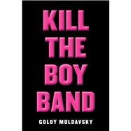 Kill the Boy Band 9780545867474
