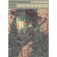 The Mythology of S. Clay Wilson: Pirates in the Heartland 9781606997475