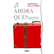 Y ahora qué? Guía para sobrevivir truenes y divorcios 9786077357476