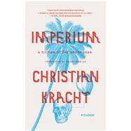 Imperium A Fiction of the South Seas 9781250097477