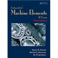 Fundamentals of Machine Elements, Third Edition: SI Version 9781482247480