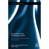 Discourses of the Developing World: Researching properties, problems and potentials 9781138017481