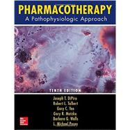 Pharmacotherapy: A Pathophysiologic Approach, Tenth Edition 9781259587481