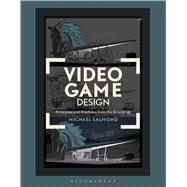 Video Game Design Principles and Practices from the Ground Up 9781472567482