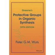 Greene's Protective Groups in Organic Synthesis 9781118057483