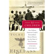 50 Children: One Ordinary American Couple's Extraordinary Rescue Mission into the Heart of Nazi Germany 9780062237484