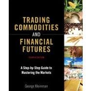 Trading Commodities and Financial Futures A Step-by-Step Guide to Mastering the Markets 9780133367485