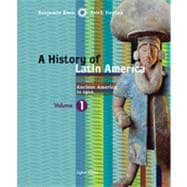 A History of Latin America, Volume 1: Ancient America to 1910, 8th Edition 9781133337485