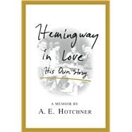 Hemingway in Love His Own Story 9781250077486