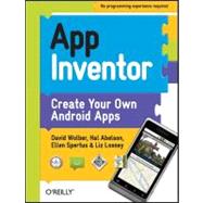 App Inventor: Create Your Own Android Apps 9781449397487