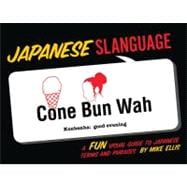 Japanese Slanguage : A Fun Visual Guide to Japanese Terms and Phrases 9781423607489