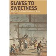Slaves to Sweetness British and Caribbean Literatures of Sugar 9781846317491