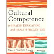 Cultural Competence in Health Education and Health Promotion 9781118347492