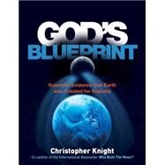 God's Blueprint: Scientific Evidence That the Earth Was Created for Humans 9781780287492
