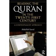 Reading the Qur'an in the Twenty-First Century: A Contextualist Approach 9780415677493