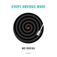 Every Anxious Wave A Novel 9781250067494