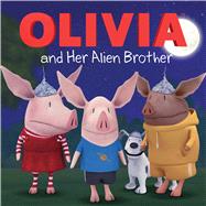 Olivia and Her Alien Brother 9781442497498