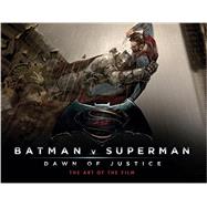 Batman v Superman: Dawn of Justice: The Art of the Film 9781783297498