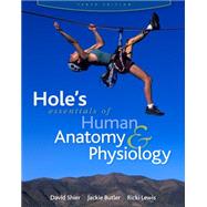Hole's Essentials of Human Anatomy & Physiology (Reinforced NASTA Binding for Secondary Market) 9780073317502