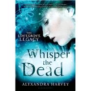 Whisper the Dead 9780802737502