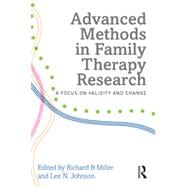 Advanced Methods in Family Therapy Research: A Focus on Validity and Change 9780415637503