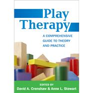 Play Therapy A Comprehensive Guide to Theory and Practice 9781462517503