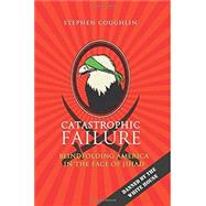 Catastrophic Failure: Blindfolding America in the Face of Jihad 9781511617505